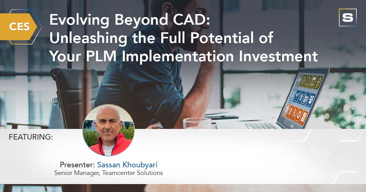 CES Evolving Beyond CAD, Unleashing the Full Potential of Your PLM Implementation FB 1200x630