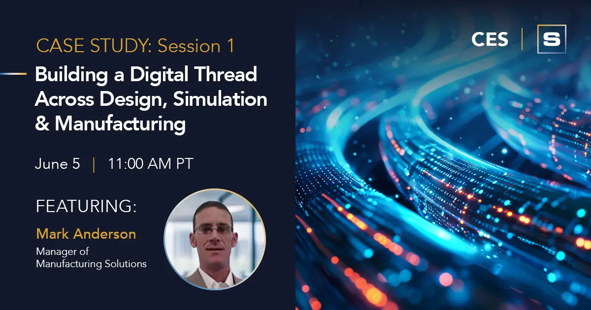 CES Building a Digital Thread-Design, Simulation & Manufacturing - FB 1200x630
