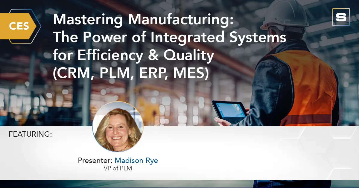 FB 1200x630 - CES - Mastering Manufacturing The Power of Integrated Systems for Efficiency & Quality (CRM, PLM, ERP, MES)